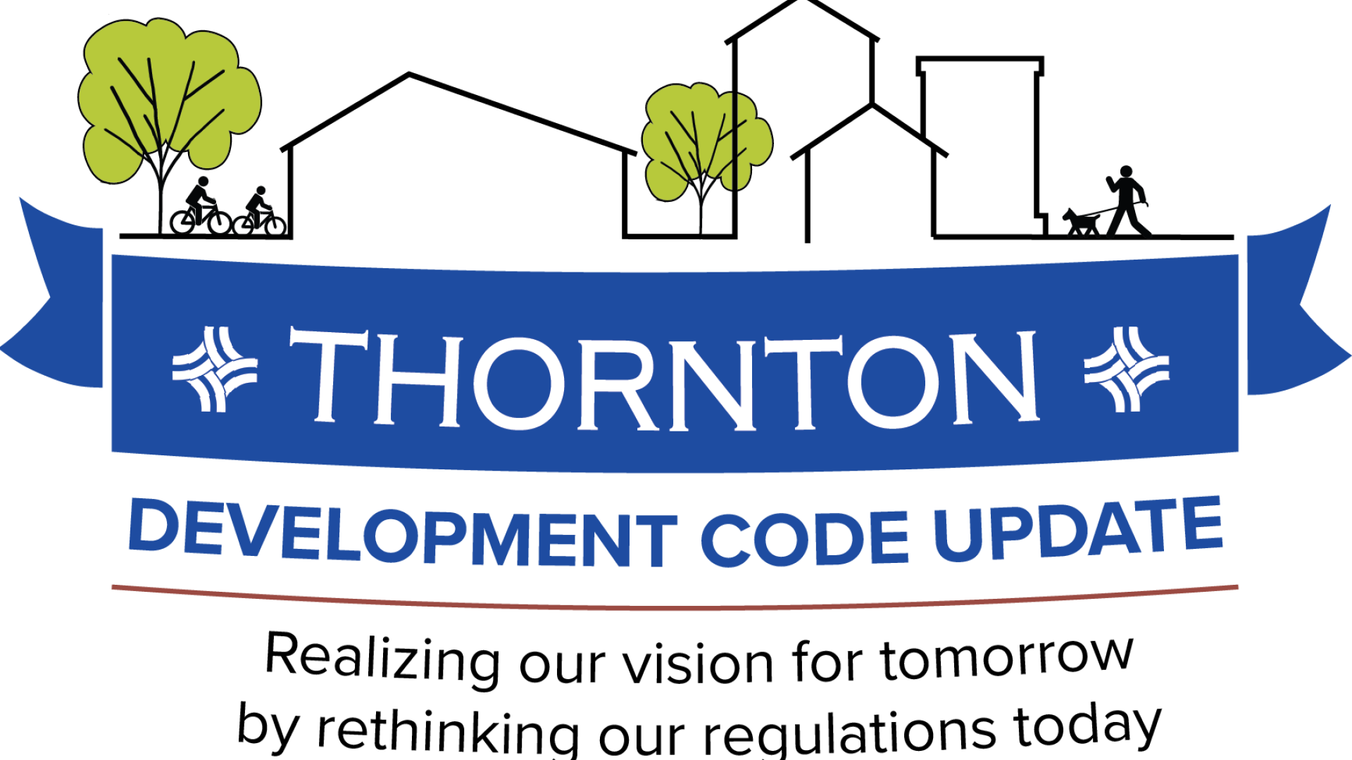 Logo for the Thornton Development Code Update, featuring the project name and the text: Realizing our vision for tomorrow by rethinking our regulations today.